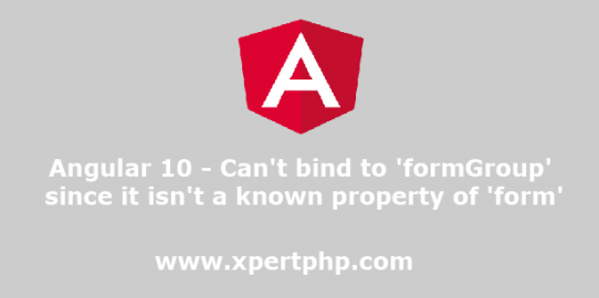 Angular 10 – Can’t bind to ‘formGroup’ since it isn’t a known property of ‘form’