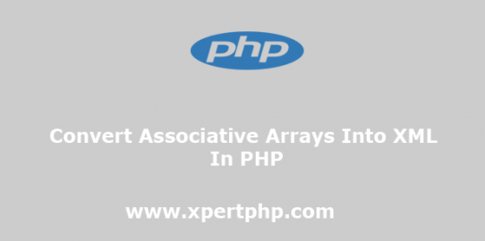 Convert associative arrays into XML in PHP