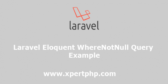 Laravel eloquent WhereNotNull query example