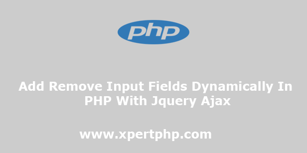 Add Remove Input Fields Dynamically In PHP With Jquery Ajax