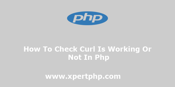 How To Check Curl Is Working Or Not In Php