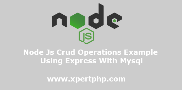 Node Js Crud Operations Example Using Express With Mysql