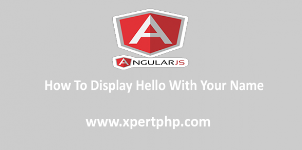 How to display Hello with Your name using the AngularJs