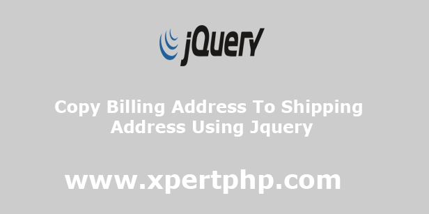Copy Billing address to Shipping address using Jquery