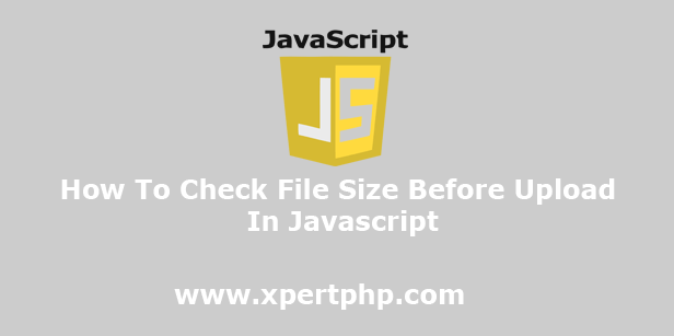 How To Check File Size Before Upload In Javascript
