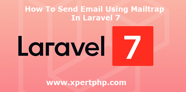 How To Send Email Using Mailtrap In Laravel 7