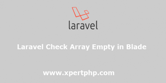 Laravel Check Array Empty in Blade